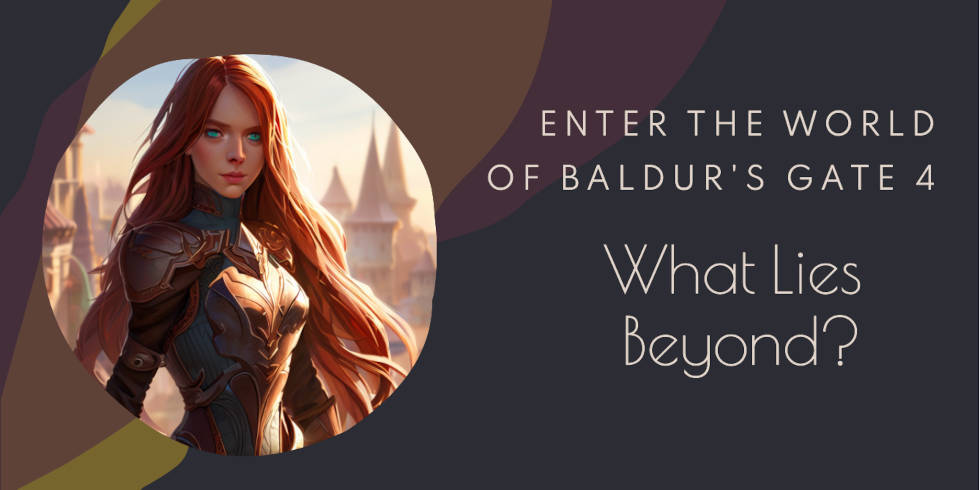 Baldur's Gate 4: What Lies Beyond the Forgotten Realms